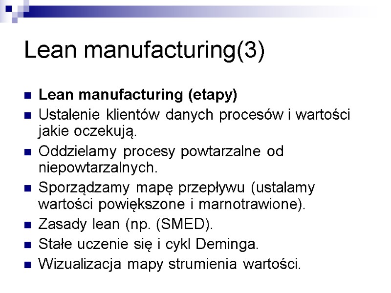 Lean manufacturing(3) Lean manufacturing (etapy)  Ustalenie klientów danych procesów i wartości jakie oczekują.